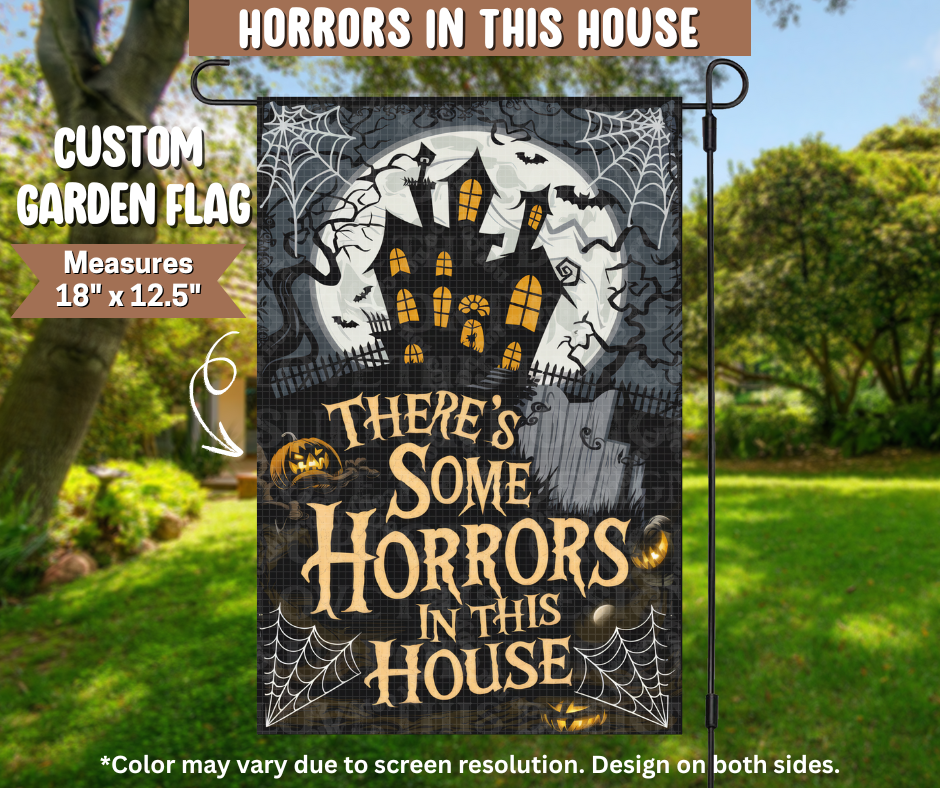 Horrors In This House Garden Flag - Like A Duchess