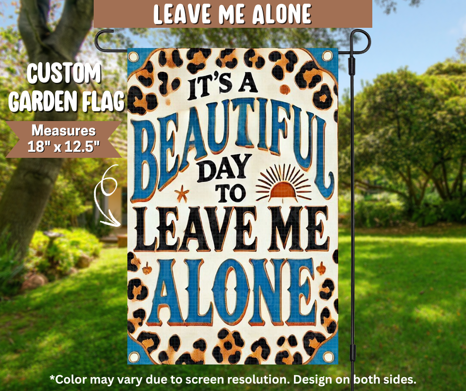 Leave Me Alone Garden Flag - Like A Duchess