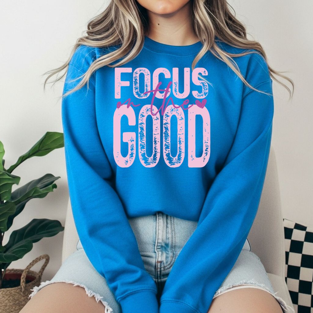 Focus On The Good Sweatshirt - Like A Duchess