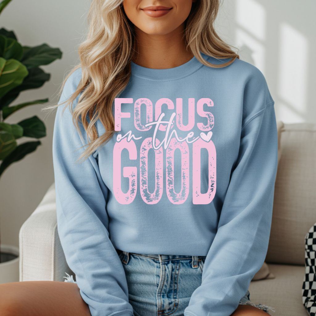 Focus On The Good Sweatshirt - Like A Duchess