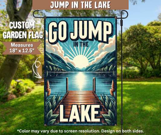 Jump In The Lake Garden Flag - Like A Duchess