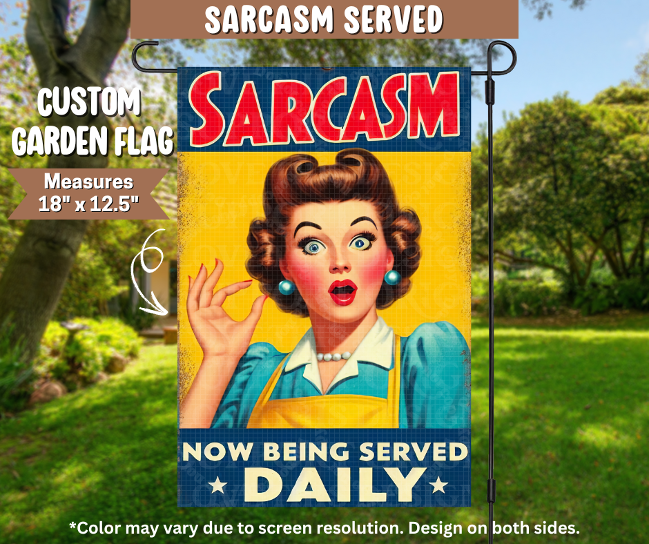 Sarcasm Served Garden Flag - Like A Duchess