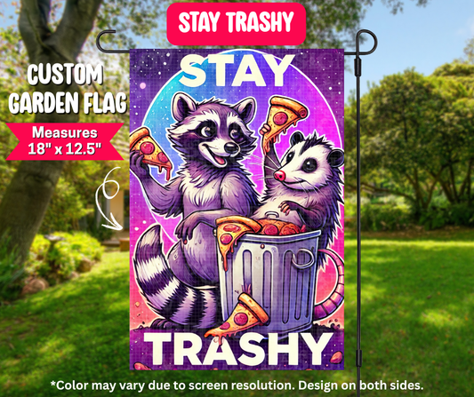 Stay Trashy Garden Flag - Like A Duchess